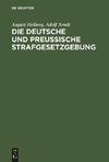 Die Deutsche und Preußische Strafgesetzgebung