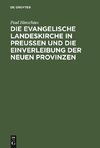 Die evangelische Landeskirche in Preußen und die Einverleibung der neuen Provinzen