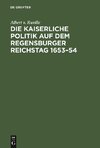 Die kaiserliche Politik auf dem Regensburger Reichstag 1653-54