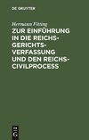 Zur Einführung in die Reichs-Gerichtsverfassung und den Reichs-Civilproceß