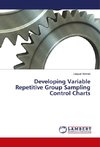 Developing Variable Repetitive Group Sampling Control Charts