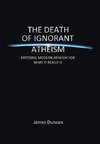 The Death of Ignorant Atheism