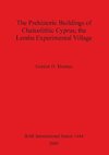 The Prehistoric Buildings of Chalcolithic Cyprus; the Lemba Experimental Village