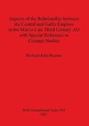 Aspects of the Relationship between the Central and Gallic Empires in the Mid to Late Third Century AD with Special Reference to Coinage Studies