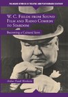 W. C. Fields from Sound Film and Radio Comedy to Stardom