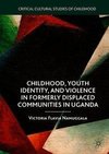 Childhood, Youth Identity, and Violence in Formerly Displaced Communities in Uganda