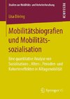 Mobilitätsbiografien und Mobilitätssozialisation