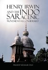 Henry Irwin and the Indo Saracenic Movement Reconsidered