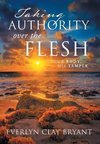 Taking Authority Over the Flesh