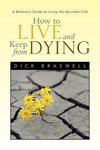 How to Live and Keep from Dying