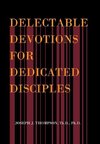 Delectable Devotions for Dedicated Disciples