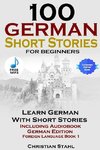 100 German Short Stories for Beginners Learn German with Stories Including Audiobook German Edition Foreign Language Book 1