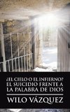 ¿El Cielo O El Infierno? El Suicidio Frente a La Palabra De Dios