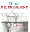 Dear Mr. President