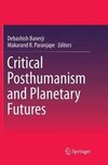 Critical Posthumanism and Planetary Futures