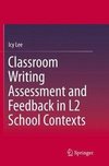 Classroom Writing Assessment and Feedback in L2 School Contexts