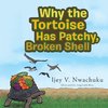 Why the Tortoise Has Patchy, Broken Shell