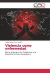 Violencia como enfermedad