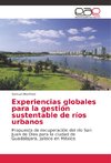 Experiencias globales para la gestión sustentable de ríos urbanos