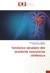 Tendance séculaire des accidents vasculaires cérébraux