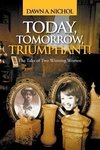 Today, Tomorrow, Triumphant!