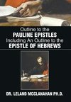 Outline to the Pauline Epistles Including an Outline to the Epistle of Hebrews