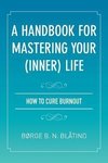 A Handbook for Mastering Your (Inner) Life