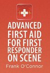 Advanced First Aid for First Responder on Scene