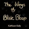 THE WINGS of BLIXIE BLOOP