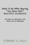 What to Do After Hearing, ''You Have MS?!'' (Multiple Sclerosis)