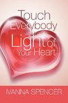 Touch Everybody with the Light of Your Heart