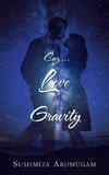 Cuz...Love is Gravity