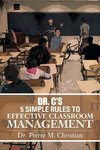 Dr. C S 5 Simple Rules to Effective Classroom Management