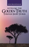 Retelling the Golden Truth Through Short Stories