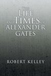 The Life and Times of Alexander Gates