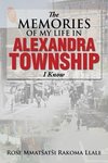 The Memories of My Life in Alexandra Township I Know