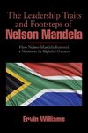 The Leadership Traits and Footsteps of Nelson Mandela