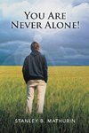 YOU ARE NEVER ALONE!