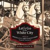 Let's Go to the White City