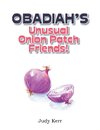 Obadiah's Unusual Onion Patch Friends!