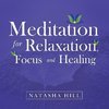 Meditation for Relaxation, Focus and Healing