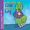 Caterpillar Cole Broke His Leg