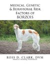 Medical, Genetic & Behavioral Risk Factors of Borzois