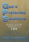 G.P.S. God's Preferred Solutions