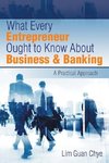 What Every Entrepreneur Ought to Know About Business & Banking