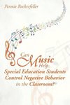 Can Music Help Special Education Students Control Negative Behavior in the Classroom?