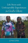 Life Story with Unforgetable Experiences for God's Glory