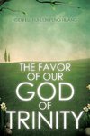 The Favor of Our God of Trinity