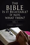 The Bible, Is It Believable? If Not, What Then?