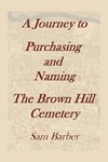 A Journey To Purchasing And Naming The Brown Hill Cemetery